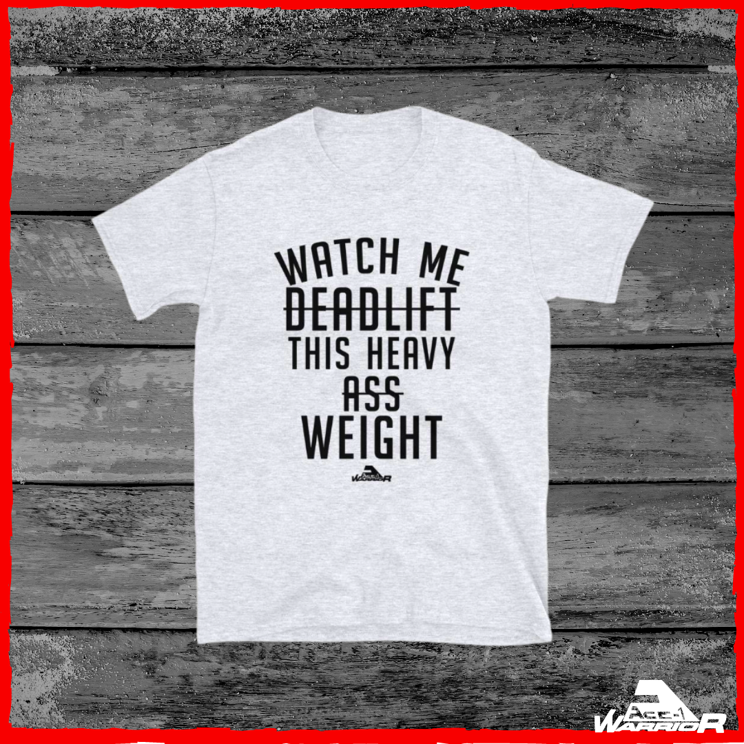 "Watch Me Deadlift This Heavy Ass Weight" Grey Workout Shirt.
