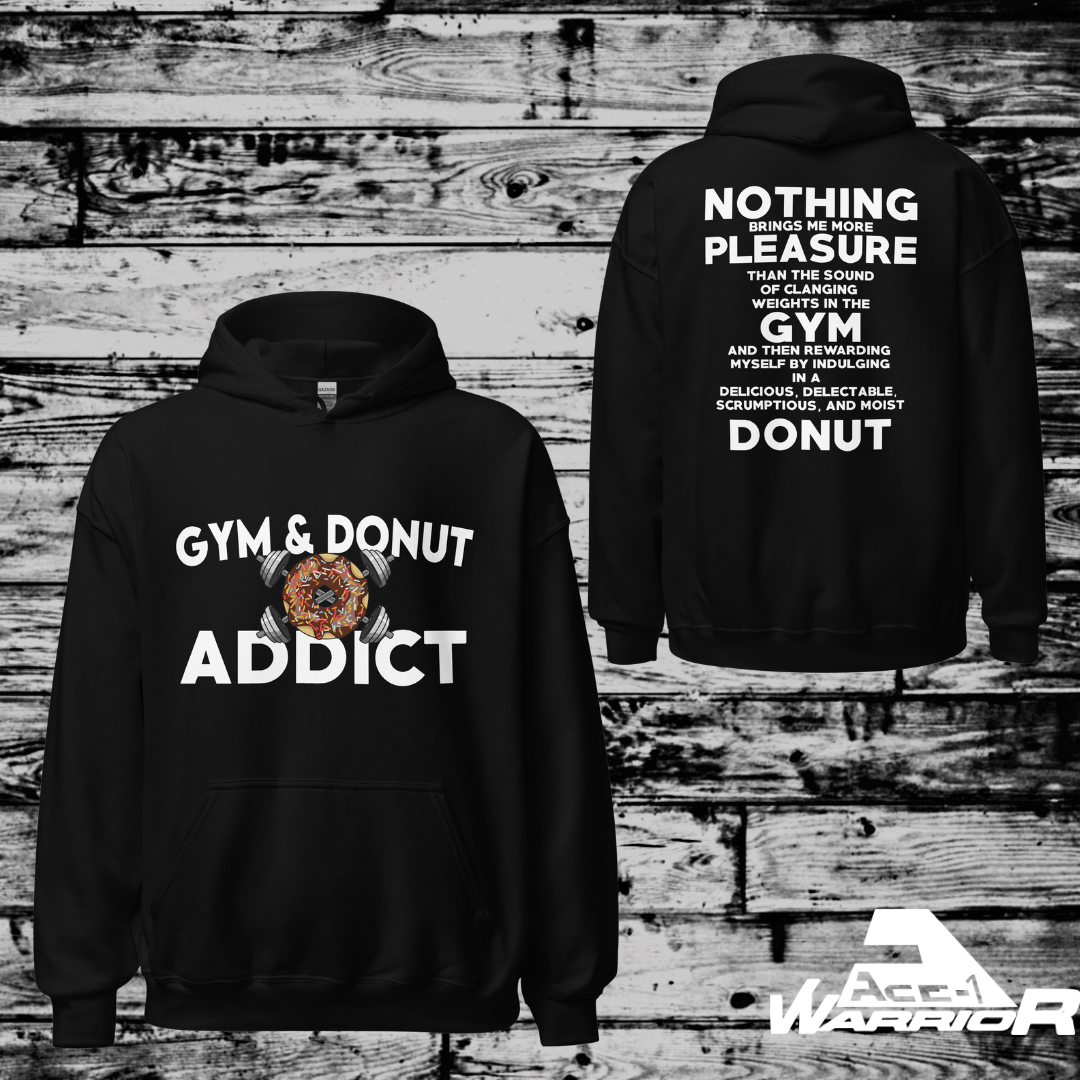 Gym and Donut Addict Unisex Hoodie with Quote on Back.