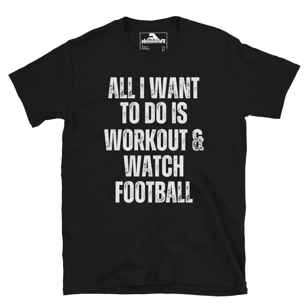 All I Want To Do Is Workout & Watch Football Short-Sleeve Unisex T-Shirt