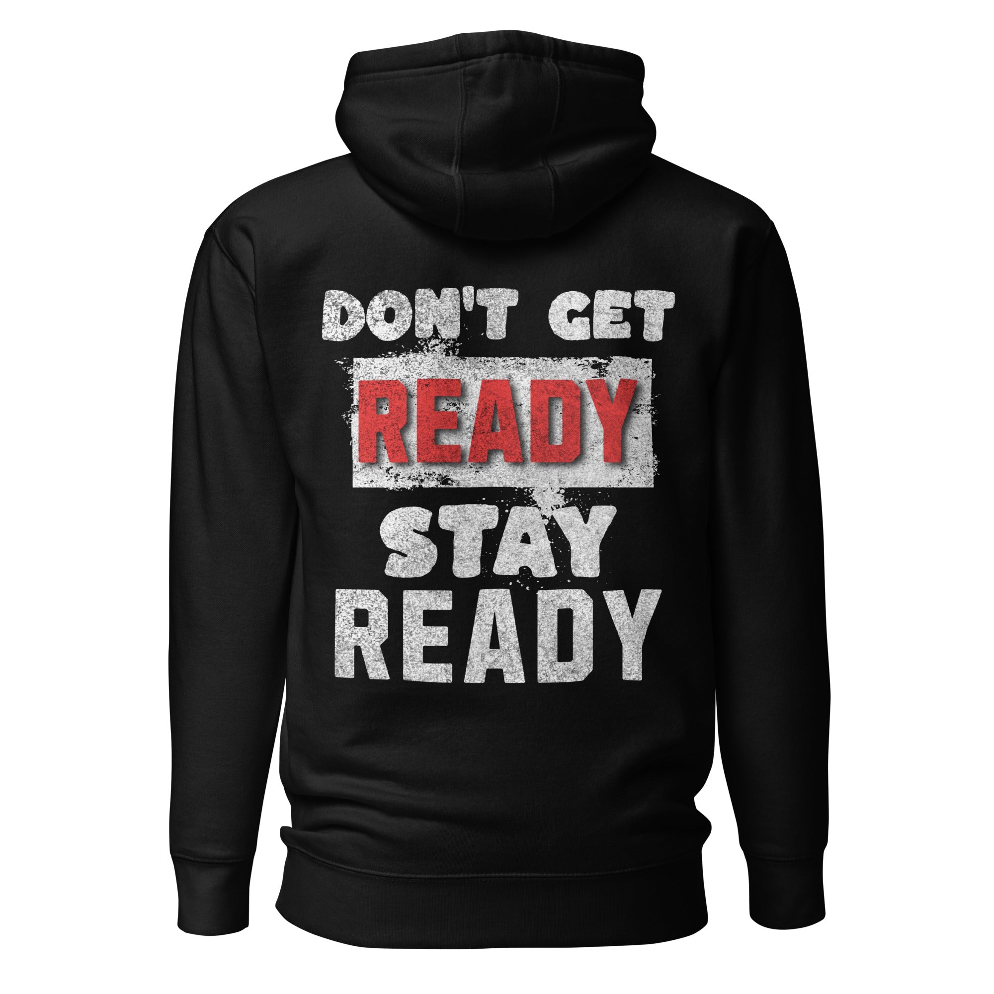 Don't Get Ready, Stay Ready Unisex Hoodie