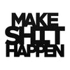 Make Shit Happen Metal Sign for Wall