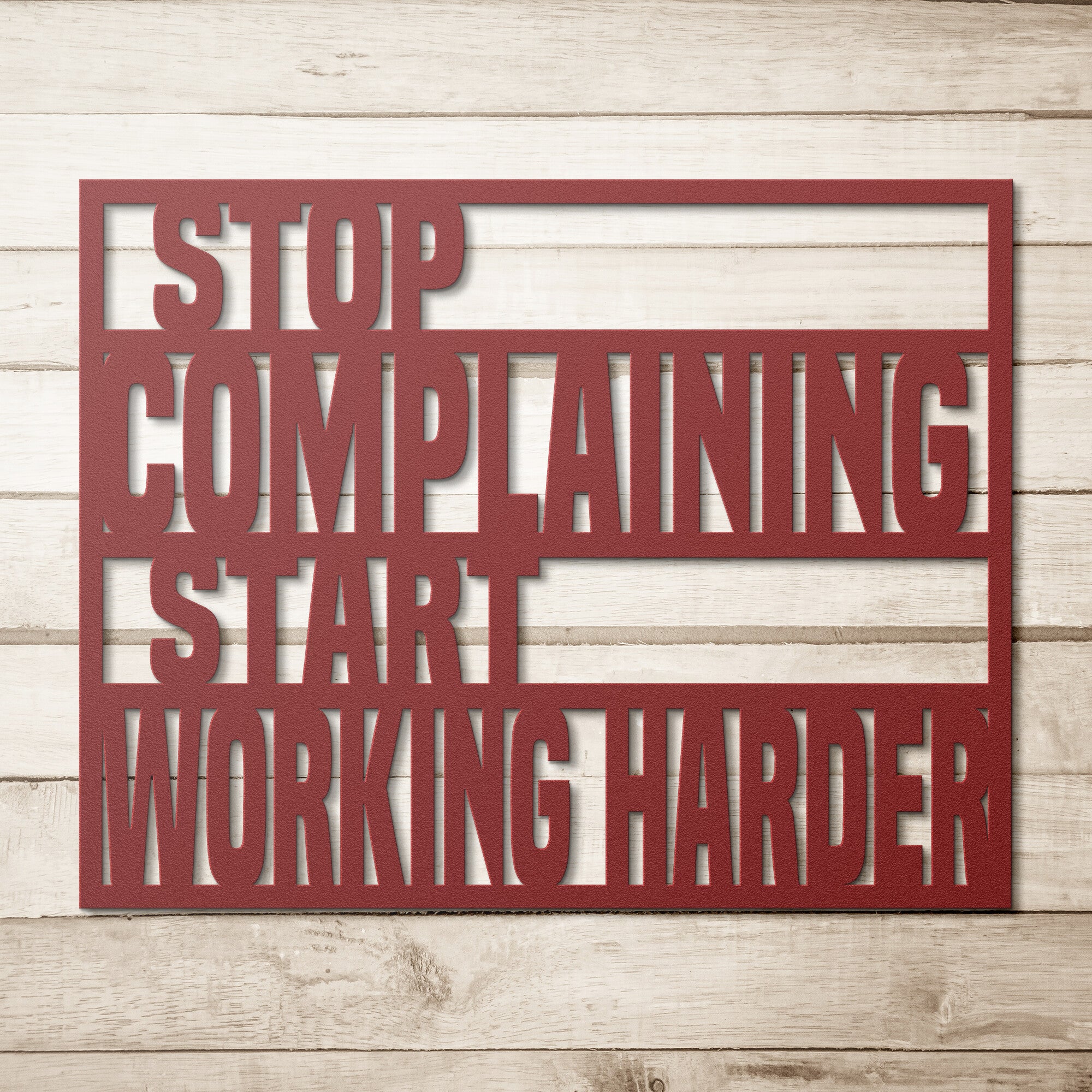 "Stop Complaining Start Working Harder" Metal Sign