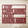 Load image into Gallery viewer, &quot;Stop Complaining Start Working Harder&quot; Metal Sign