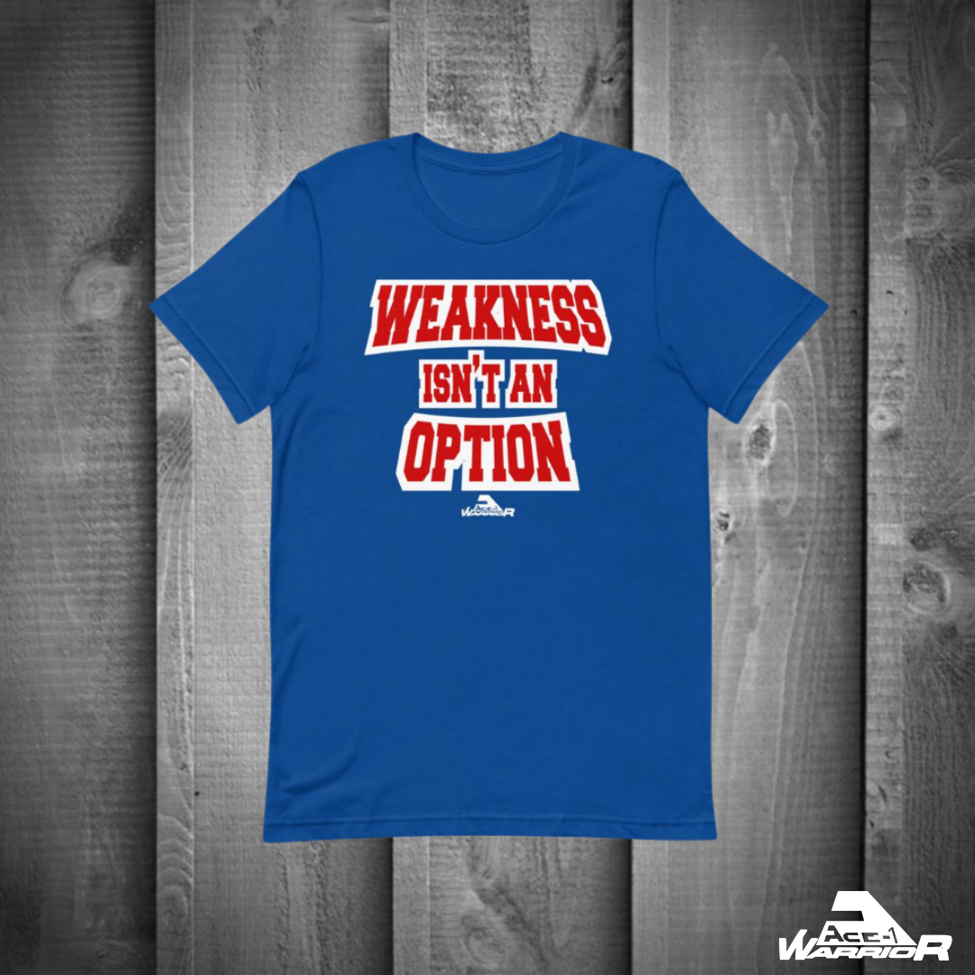 Weakness isn't An Option Unisex T-Shirt (Red and White Text)