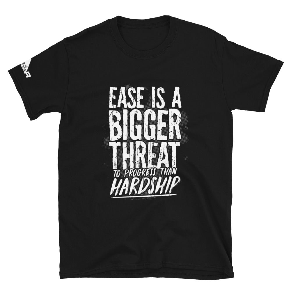 Ease is a Bigger Threat to Progress than Hardship Shirt.