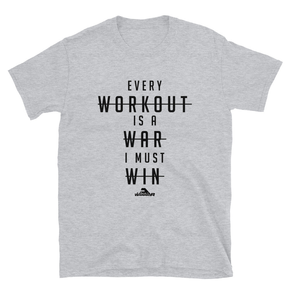 Every Workout is a War I Must Win T-Shirt.