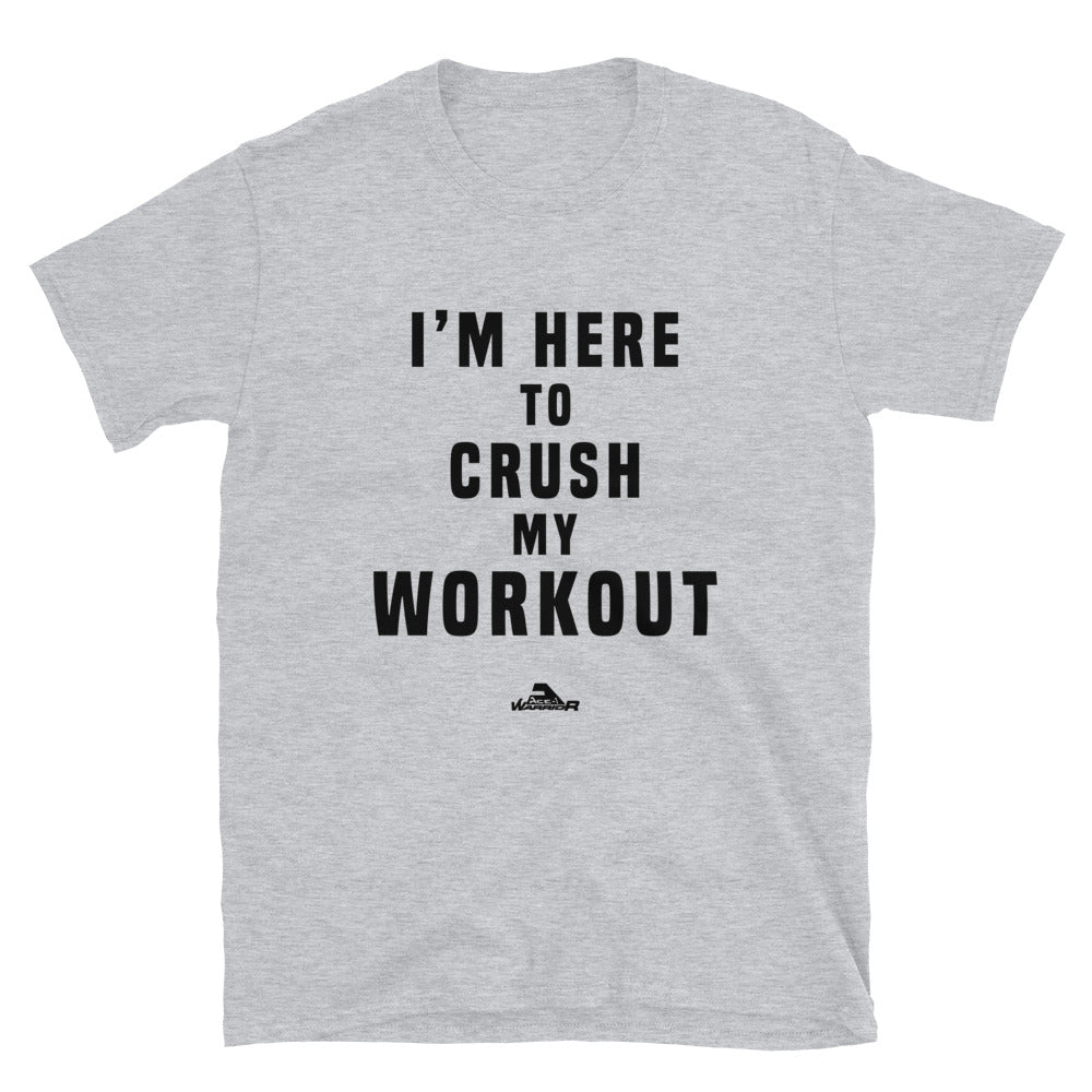 Grey Workout "I'm here to CRUSH my WORKOUT" Shirt.