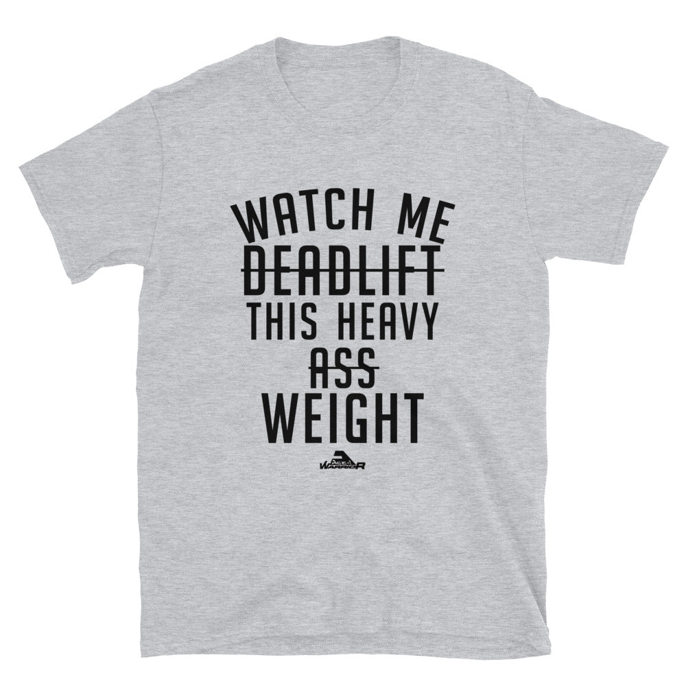 "Watch Me Deadlift This Heavy Ass Weight" Grey Workout Shirt.