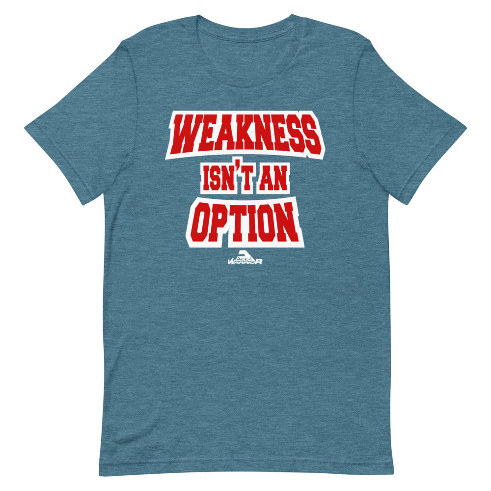 Weakness isn't An Option Unisex T-Shirt (Red and White Text)