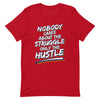 Load image into Gallery viewer, Unisex &quot;Nobody Cares about the Struggle, Only the Hustle&quot; T-Shirt